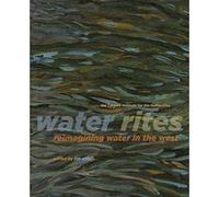 Water Rites: Reimagining Water in the West (Calgary Institute for the Humanities) - [Version Originale] Inconnu (Auteur)
