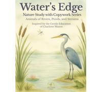 Water’s Edge Nature Study Workbook: Copywork and Reading Comprehension with Ponds, Rivers, Wetlands, and Wildlife for Homeschool or Classroom Learning