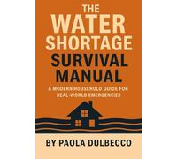 Water Security & Off-Grid Water Management: A Modern Household Guide to Safe Storage, Filtration, and Emergency Water Planning
