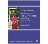 Water Services Management And Governance: Lessons For A Sustainable Future (Governance And Management For Sustainable Water Systems)