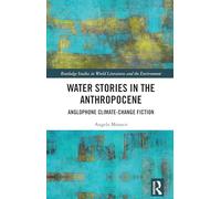 Water Stories in the Anthropocene: Anglophone Climate-change Fiction