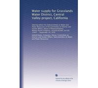 Water supply for Grasslands Water District, Central Valley project, California: Hearing before the Subcommittee on Water and Power Resources of the ... session, on H.R. 15007 ... September 10, 1976