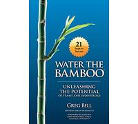 Water The Bamboo: Unleashing The Potential Of Teams And Individuals