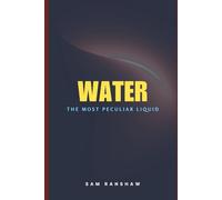 Water: The Most Peculiar Liquid