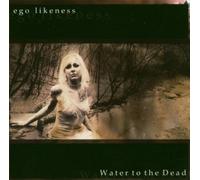 Water to the Dead by Ego Likeness (2004-07-20)