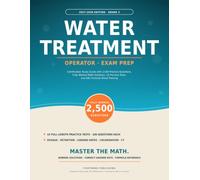 Water Treatment Operator Exam Prep Grade 2 2027-2028: Certification Study Guide with 2,500 Practice Questions, Fully Worked Math Solutions, 10 Practice Tests, and ABC Formula Sheet Training