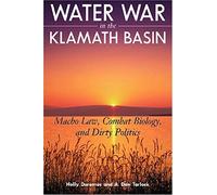 Water War In The Klamath Basin: Macho Law, Combat Biology, And Dirty Politics