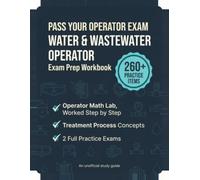 Water & Wastewater Operator Exam Prep: Unofficial Study Guide with 180 Practice Questions, a Complete Operator Math Lab with Every Problem Worked Step ... Full Practice Exams (Grade 1-2, 2026 Edition)