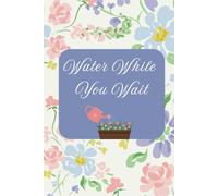 Water While You Wait: Prayer Journal