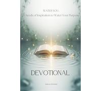 Water You Devotional: 15 Seeds of Inspiration to Water Your Purpose