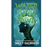 Water Your Lawn: An Inspirational Guide to Mind Health and Post-Traumatic Growth
