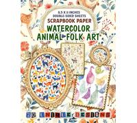 Watercolor Animal Folk Art: Unique Folk-Inspired Sheets for Scrapbook Pages, Card Making, and Creative Crafts