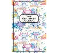 Watercolor Axolotl Gratitude Journal - 5-Minute Daily Prompts for 90 Days: Daily Prompts for 3 months: Mindfulness, Positivity & Self-Esteem; Guided ... & tweens, Cute Birthday or Christmas Gift