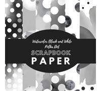 Watercolor Black and White Polka Dot Scrapbook Paper: 24 Pages, 8.5"×8.5", Craft Paper Pad For Scrapbooking