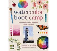 Watercolor Boot Camp Strengthen Your Skills and Create Beautiful Paintings in One Month - Hannah M. Pickerill - Page Street Publishing - ebook (ePub) - Livre