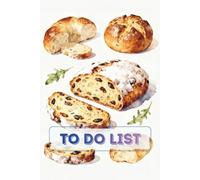 Watercolor Bread To Do List Planner: 6x9 Inch Daily Task Organizer (86 Pages) - Cozy Bakery-Themed Notebook for Priorities, Deadlines & Delightful Productivity
