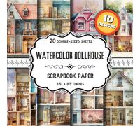 Watercolor Dollhouse Scrapbook Paper: 20 Double-Sided Miniature Home Designs for Origami, Scrapbooking, Wrapping & Decoupage