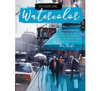 Watercolor: Expert techniques and simple step-by-step projects for creating dynamic landscapes in the open air with watercolor