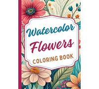 Watercolor Flowers Coloring Book: Inspired by the delicate beauty of watercolor and floral nature. Perfect for lovers of art, calm, and subtle color. ... and leaves. Designed for adults and teens