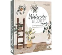 Watercolor greenery: Lieblingspflanzen mit Aquarellfarben malen