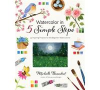 Watercolor in 5 Simple Steps 35 Inspiring Projects for the Beginner Watercolorist - Michelle Beaudrot - Page Street Publishing - ebook (ePub) - Livre
