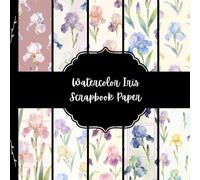 Watercolor Iris Scrapbook Paper, Spring Flower Junk Journal Paper, Colorful Floral Decorative Paper, DIY Projects, Origami, Collage Sheets, Decoupage Paper, 10 Designs, Double Sided