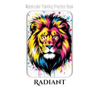Watercolor Painting Practice Book - Radiant: A Journey to Painting Bold Pop Art with Vibrant Washes & Abstract Effects