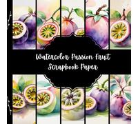 Watercolor Passion Fruit Scrapbook Paper, Tropical Fruit Junk Journal Paper, Food Decorative Paper, DIY Projects, Origami, Collage Sheets, Decoupage Paper, 10 Designs, Double SIded