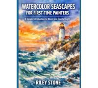 WATERCOLOR SEASCAPES FOR FIRST-TIME PAINTERS: A Simple Introduction to Waves and Coastal Light