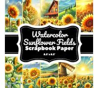 Watercolor Sunflower Fields Scrapbook Paper: 20 Double-Sided Pages (8.5" x 8.5"), 10 Unique Designs of Blooming Sunflowers & Countryside Landscapes for Scrapbooking, Journaling & DIY Crafts