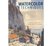 Watercolor Techniques: Painting Light and Color in Landscapes and Cityscapes – Penguin Books