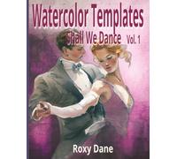 Watercolor Templates - Shall We Dance Vol. 1: This sketch-based template book features dancers captured in motion, from graceful ballet and flowing ... moments where movement tells the whole story.