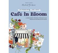 Watercolor Workbook: Café in Bloom: 25 Beginner-Friendly Projects on Premium Watercolor Paper
