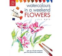 Watercolors in a Weekend - Flowers