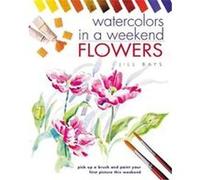 Watercolors in a Weekend Jill Bays (Auteur)