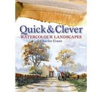 Watercolour Landscapes (Quick and Clever) Evans, Charles (Auteur)