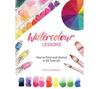 Watercolour Lessons: How to Paint and Unwind in 20 Tutorials How to Paint With Watercolours for Beginners