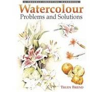 Watercolour Problems and Solutions Trudy Friend (Auteur)
