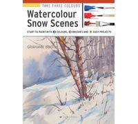 Watercolour Snow Scenes: Start to Paint With 3 Colours, 3 Brushes and 9 Easy Projects