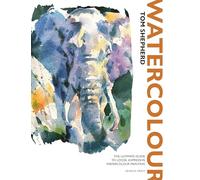 Watercolour: The Ultimate Guide to Loose, Expressive Watercolour Painting