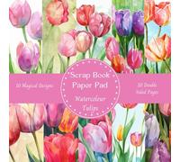 Watercolour Tulips Scrapbook Paper Pad Decorative Patterned 8" x 8": Cardmaking Junk Journal Decoupage Aesthetic Mixed Media Art Collage 10 designs 20 double sided pages.