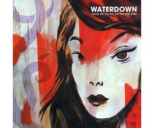Waterdown - Never Kill the Boy on the First Date