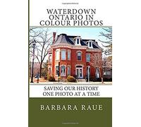 Waterdown Ontario In Colour Photos: Saving Our History One Photo At A Time (Cruising Ontario)