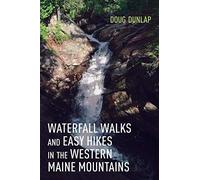 Waterfall Walks And Easy Hikes In The Western Maine Mountains