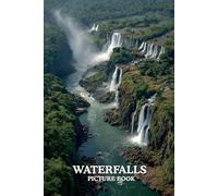 Waterfalls: Picture Book: 40 Breathtaking Waterfall Images in Premium Color | A Visual Collection for Nature Lovers of All Ages.