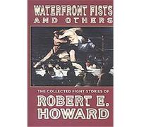 Waterfront Fists and Others Paul Herman, Robert E. Howard (Auteur)