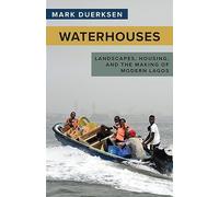 Waterhouses: Landscapes, Housing, and the Making of Modern Lagos