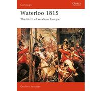 Waterloo 1815: Birth of Modern Europe