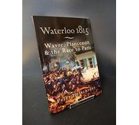 Waterloo 1815: Wavre, Plancenoit And the Race to Paris