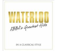 Waterloo - Abba's Greatest Hits In A Classical Style